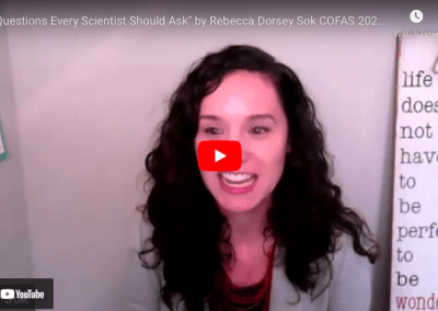“3 Questions Every Scientist Should Ask” by Rebecca Dorsey Sok COFAS 2021